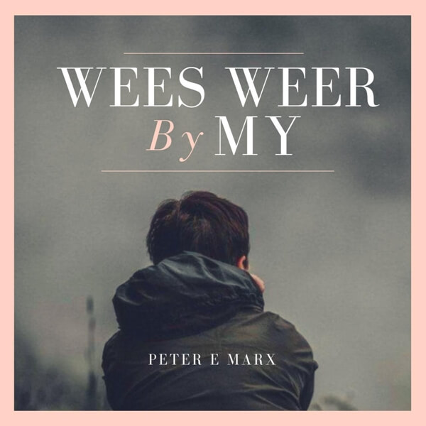 Wees Weer By My Peter E. Marx