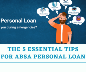 The 5 Essential Tips for Absa Personal Loan