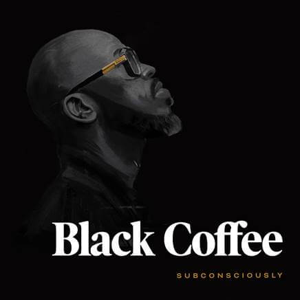 Black Coffee Subconsciously