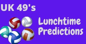 UK 49s Lunchtime Predictions for Today's Draw
