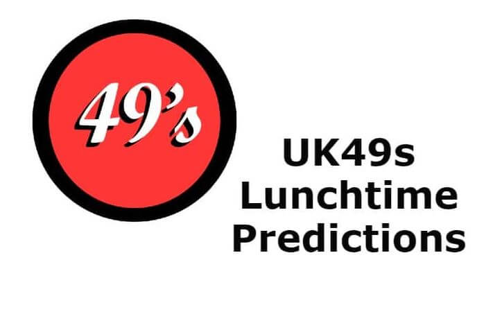 UK 49s Lunchtime Predictions for Today's Draw United Kingdom (UK)