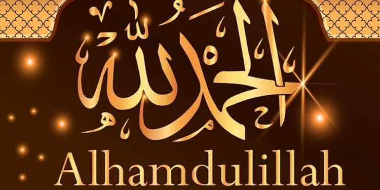What Does Alhamdulillah Mean and When Should You Say It, and Why Do We Say It?