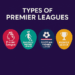 Types of Premier Leagues